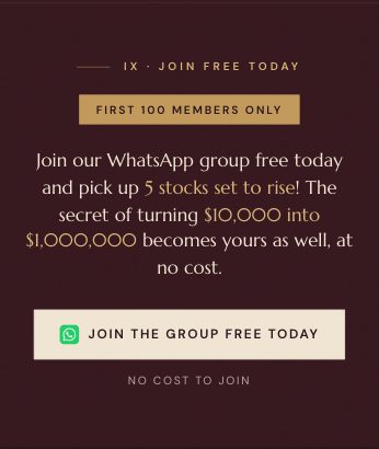 IX · Join Free Today. First 100 members only. Join our WhatsApp group free today and pick up 5 stocks set to rise! The secret of turning $10,000 into $1,000,000 becomes yours as well, at no cost. Join the Group Free Today.